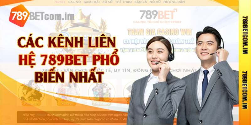 Các kênh liên hệ 789bet phổ biến nhất