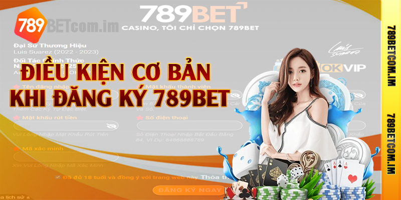 Điều kiện cơ bản khi đăng ký 789bet
