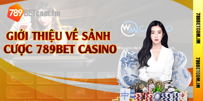Giới thiệu về sảnh cược 789bet casino