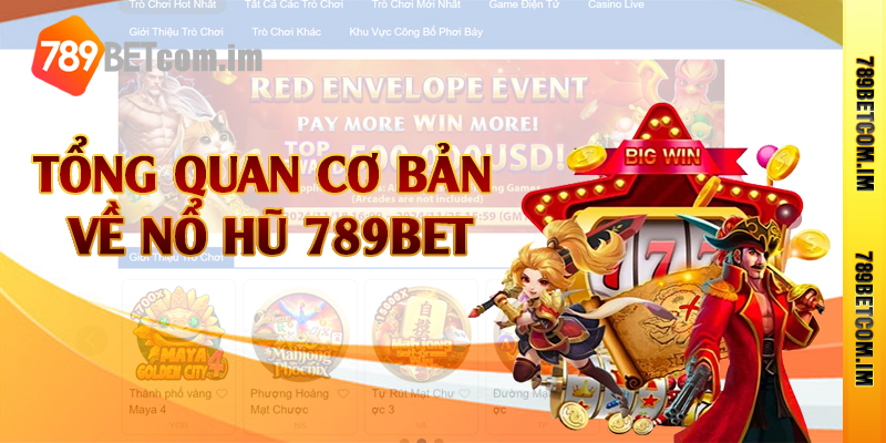 Tổng quan cơ bản về nổ hũ 789bet